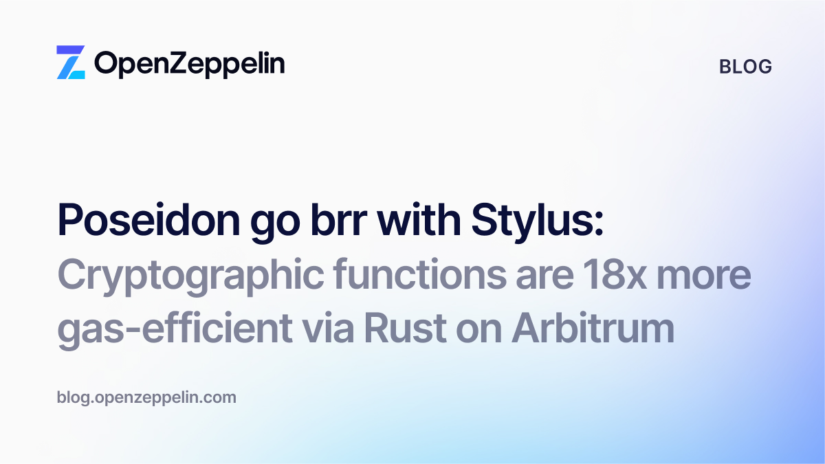Poseidon go brr with Stylus: Cryptographic functions are 18x more gas-efficient via Rust on Arbitrum Featured Image